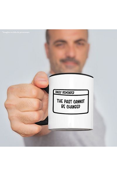 StoryGift Romania Cana cu mesajul "The past cannot be changed" - trecutul nu poate fi schimbat cu , Cu Maner Negru