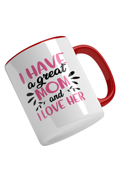 StoryGift Romania Cana Cu Text In Engleza I Have A Great Mom And I Love Her, ...