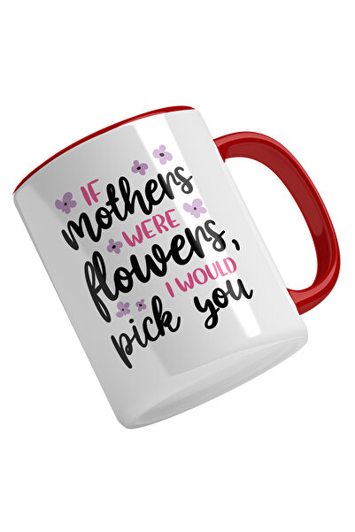StoryGift Romania Cana Cu Text Colorat If Mothers Were Flowers I Would Pick Y...