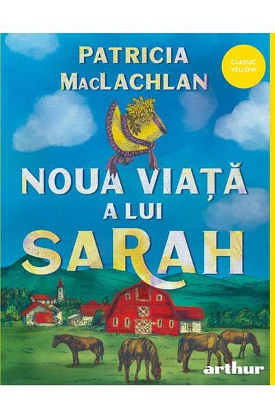 Editura Arthur Noua viata a lui Sarah, Patricia Maclachlan