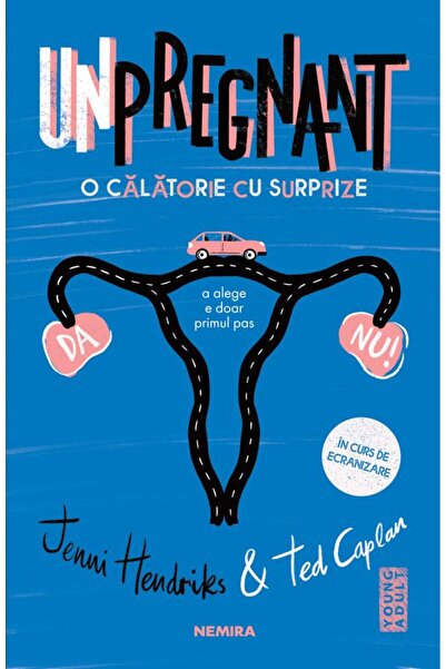 Editura Nemira Unpregnant. O calatorie cu surprize, Jenni Hendrinks