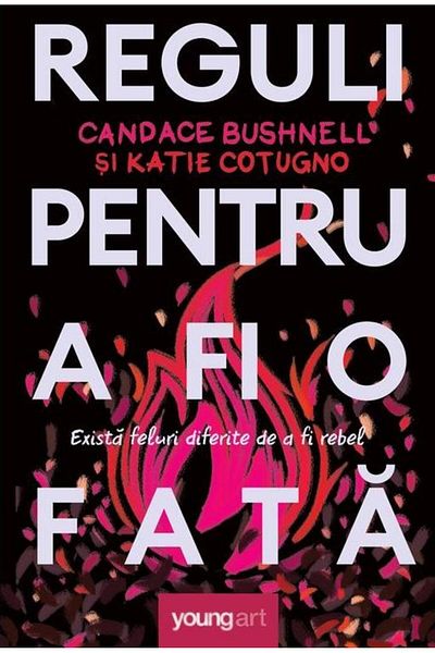 Editura Arthur Reguli pentru a fi o fata, Candace Bushnell