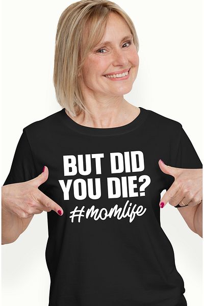 StoryGift Romania Tricou Femei cu mesajul in engleza "But did you di*? #momlife" - Dar ai mur*t? v BLK_S