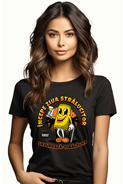 StoryGift Romania Tricou Femei incepe ziua stralucitor zavureaza-ti bautura c...