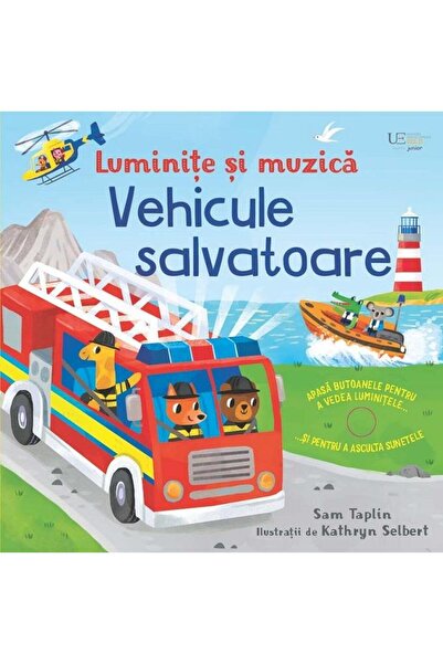 Editura Univers Enciclopedic Junior Luminite si muzica. Vehicule salvatoare, ...