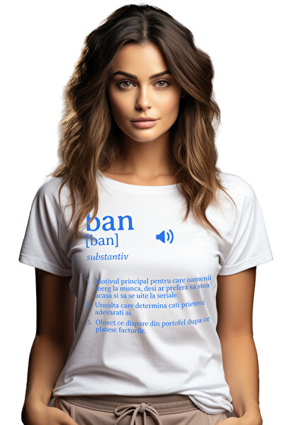 StoryGift Romania Tricou Femei definitie ban, motiv principal pentru care oam...