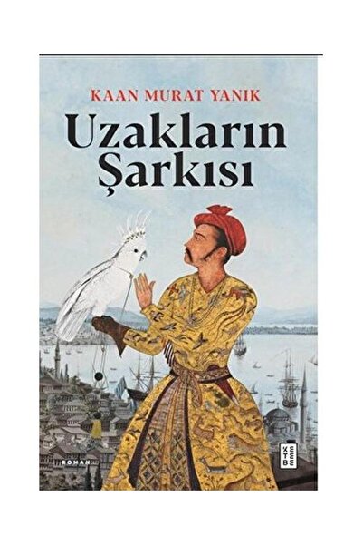 Ketebe Yayınları Uzakların Şarkısı / Ketebe Yayınları / Kaan Murat Yanık