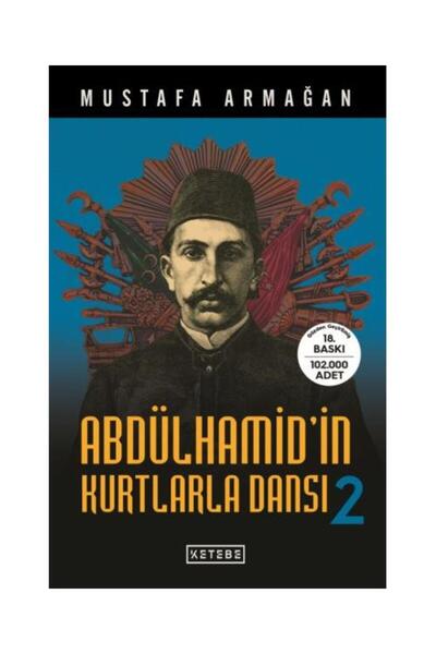 Genel Markalar Abdülhamid'in Kurtlarla Dansı 2 / Ketebe Yayınları / Mustafa A...