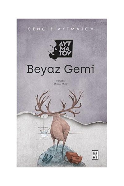 Genel Markalar Beyaz Gemi / Ketebe Yayınları / Cengiz Aytmatov