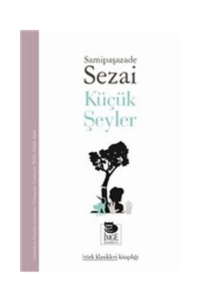 İmge Kitabevi Yayınları Küçük Şeyler / İmge Kitabevi Yayınları / Samipaşazâde...