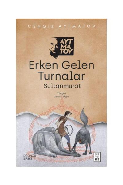 Genel Markalar Erken Gelen Turnalar / Ketebe Yayınları / Cengiz Aytmatov