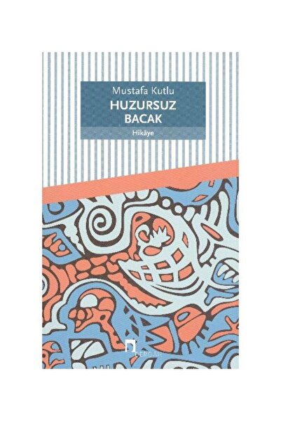 Dergah Yayınları Huzursuz Bacak / Dergah Yayınları / Mustafa Kutlu