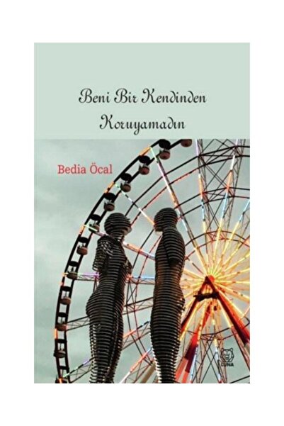 Luna Yayınları Beni Bir Kendinden Koruyamadın - - Bedia Öcal Kitabı