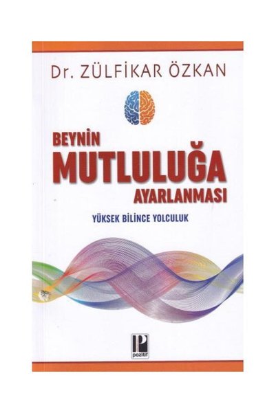 Pozitif Yayınları Beynin Mutluluğa Ayarlanması / Pozitif Yayınları / Dr. Zülf...