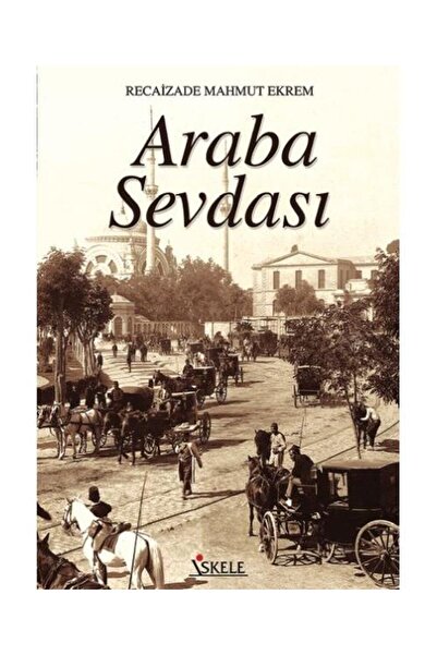 İskele Yayıncılık Araba Sevdası / İskele Yayıncılık / Recâizâde Mahmut Ekrem