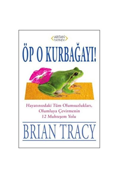 Arıtan Yayınevi Öp O Kurbağayı! / Arıtan Yayınevi / Brian Tracy