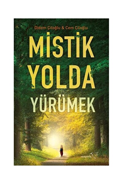 Müptela Yayınları Mistik Yolda Yürümek / Müptela Yayınları / Didem Çiloğlu, C...