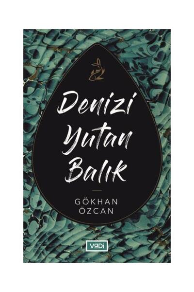 Vadi Yayınları Denizi Yutan Balık / Vadi Yayınları / Gökhan Özcan