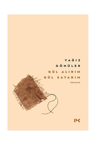 Profil Kitap Gül Alırım Gül Satarım / / Yağız Gönüler