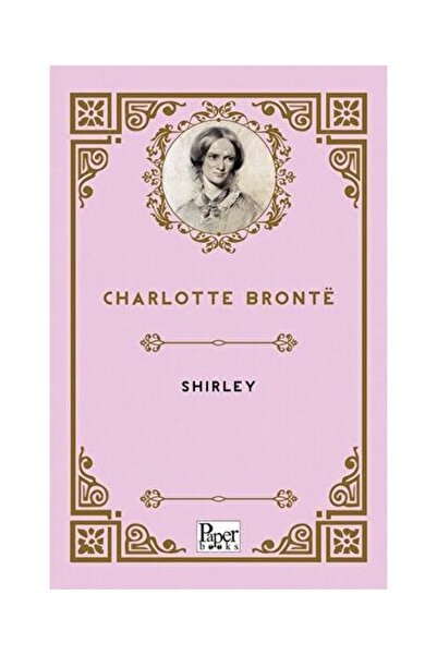 PAPER BOOKS Shırley / / Charlotte Bronte
