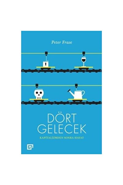 Genel Markalar Dört Gelecek Kapitalizmden Sonra Hayat / Koç Üniversitesi Yayınları / Peter Frase