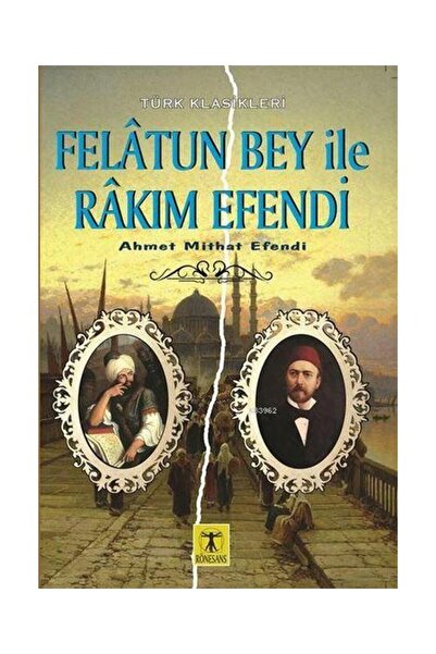 Rönesans Yayınları Felatun Bey ile Rakım Efendi / Rönesans Yayınları / Ahmet ...