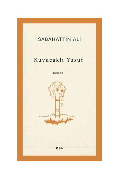 Şule Yayınları Kuyucaklı Yusuf / / Sabahattin Ali