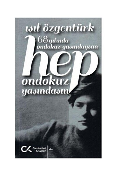 Cumhuriyet Kitapları 68 Yılında Ondokuz Yaşındaysan Hep Ondokuz Yaşındasın / /