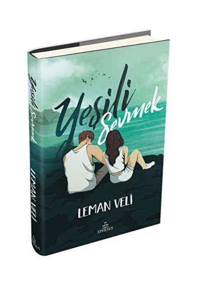 Ephesus Yayınları Yeşili Sevmek (CİLTLİ) / / Leman Veli