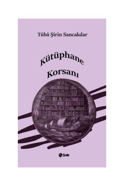 Şule Yayınları Kütüphane Korsanı / Şule Yayınları / Tûba Şirin Sancakdar