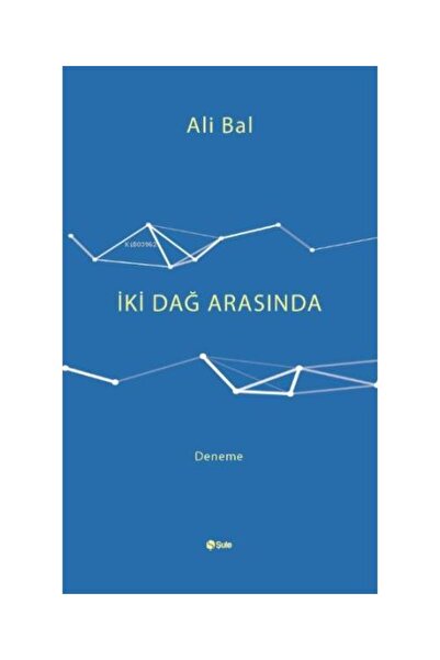 Şule Yayınları İki Dağ Arasında / Şule Yayınları / Ali Bal