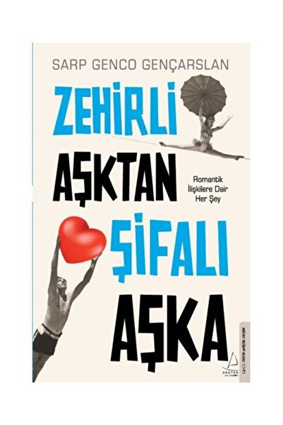 Destek Yayınları Zehirli Aşktan Şifalı Aşka / Destek Yayınları / Sarp Genco G...