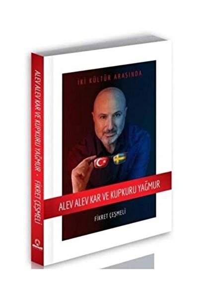 Alternatif Yayıncılık Alev Alev Kar ve Kupkuru Yağmur / / Fikret Çeşmeli