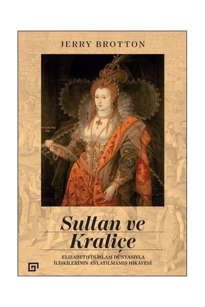 Türk Dil Kurumu Yayınları Sultan ve Kraliçe Elizabeth’in İslam Dünyasıyla İli...