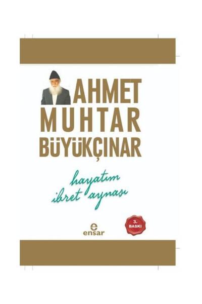 Genel Markalar Hayatım İbret Aynası / Ensar Neşriyat / Ahmet Muhtar Büyükçınar