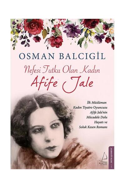 Destek Yayınları Nefesi Tutku Olan Kadın Afife Jale / Destek Yayınları / Osma...
