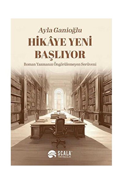 Scala Yayıncılık Hikaye Yeni Başlıyor / / Ayla Ganioğlu