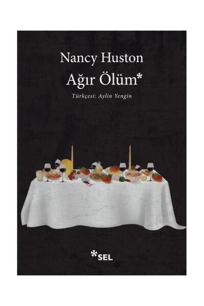 Genel Markalar Ağır Ölüm / Sel Yayınları / Nancy Huston