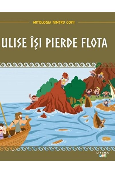 Editura Litera Mitologia. Ulise isi pierde flota