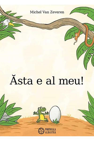 Editura Portocala Albastra This is mine, Michel Van Zeveren