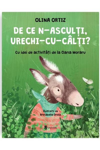 Editura Univers De ce n-asculti, Urechi-cu-Calti?, Olina Ortiz