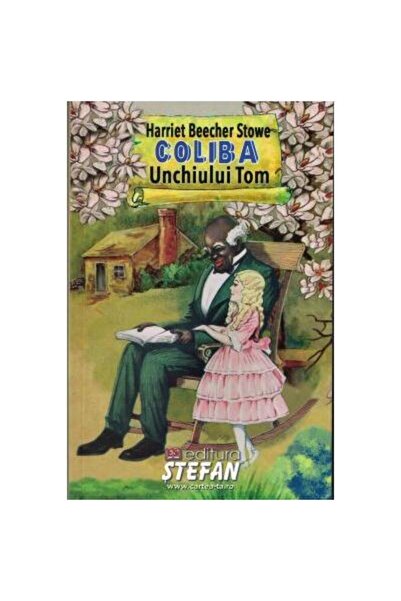 Editura Stefan Coliba unchiului Tom, Harriet Beecher Stowe