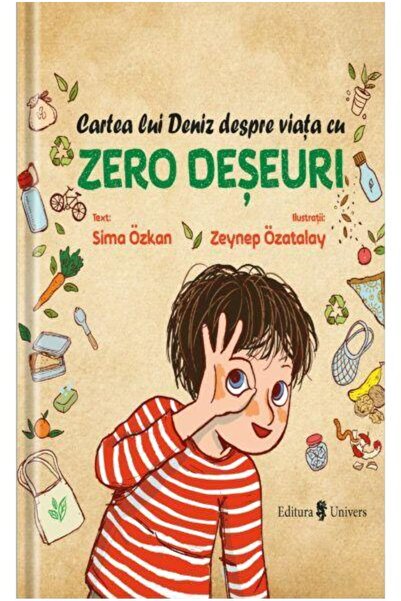 Editura Univers Cartea lui Deniz despre viata cu zero deseuri, Sima Ozkan