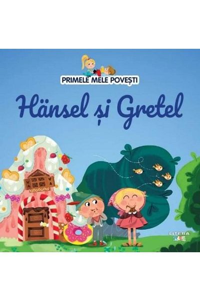 Editura Litera My first stories. Hansel and Gretel