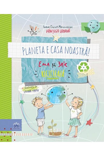 Editura Didactica Publishing House Planeta e casa noastra: Ema si Eric recicleaza, Ioana Chicet-Macoveiciuc