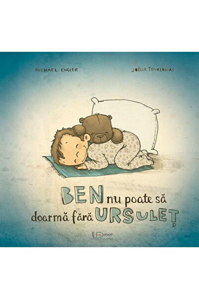 Editura Univers Enciclopedic Junior Ben nu poate sa doarma fara Ursulet, Mich...