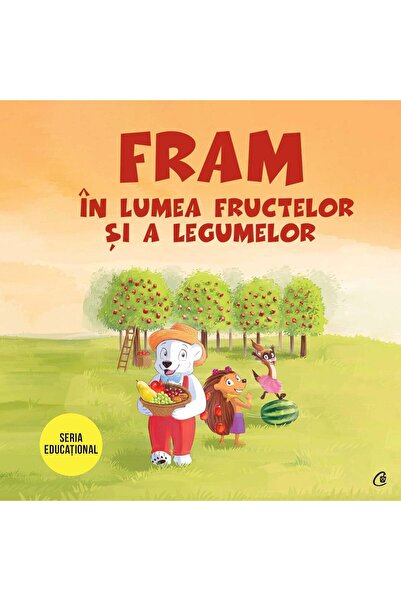 Editura Curtea Veche Fram in lumea fructelor si a legumelor, Iulia Burtea