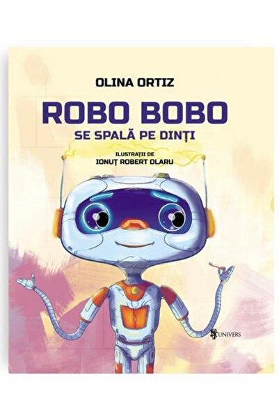 Editura Univers Robo Bobo se spala pe dinti, Olina Ortiz