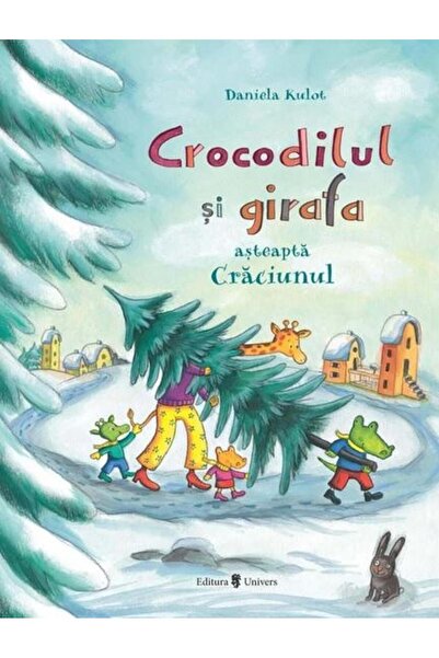 Editura Univers Crocodilul si girafa asteapta Craciunul, Daniela Kulot