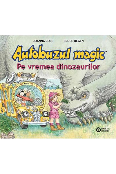 Editura Portocala Albastra The Magic Bus: In the Time of the Dinosaurs, Joanna Cole